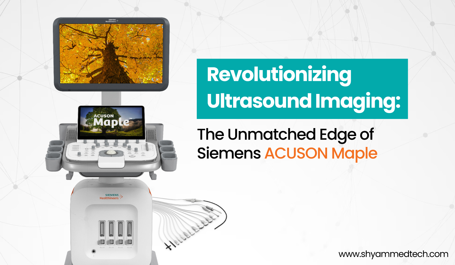 Revolutionizing Ultrasound Imaging: The Unmatched Edge of Siemens ACUSON Maple