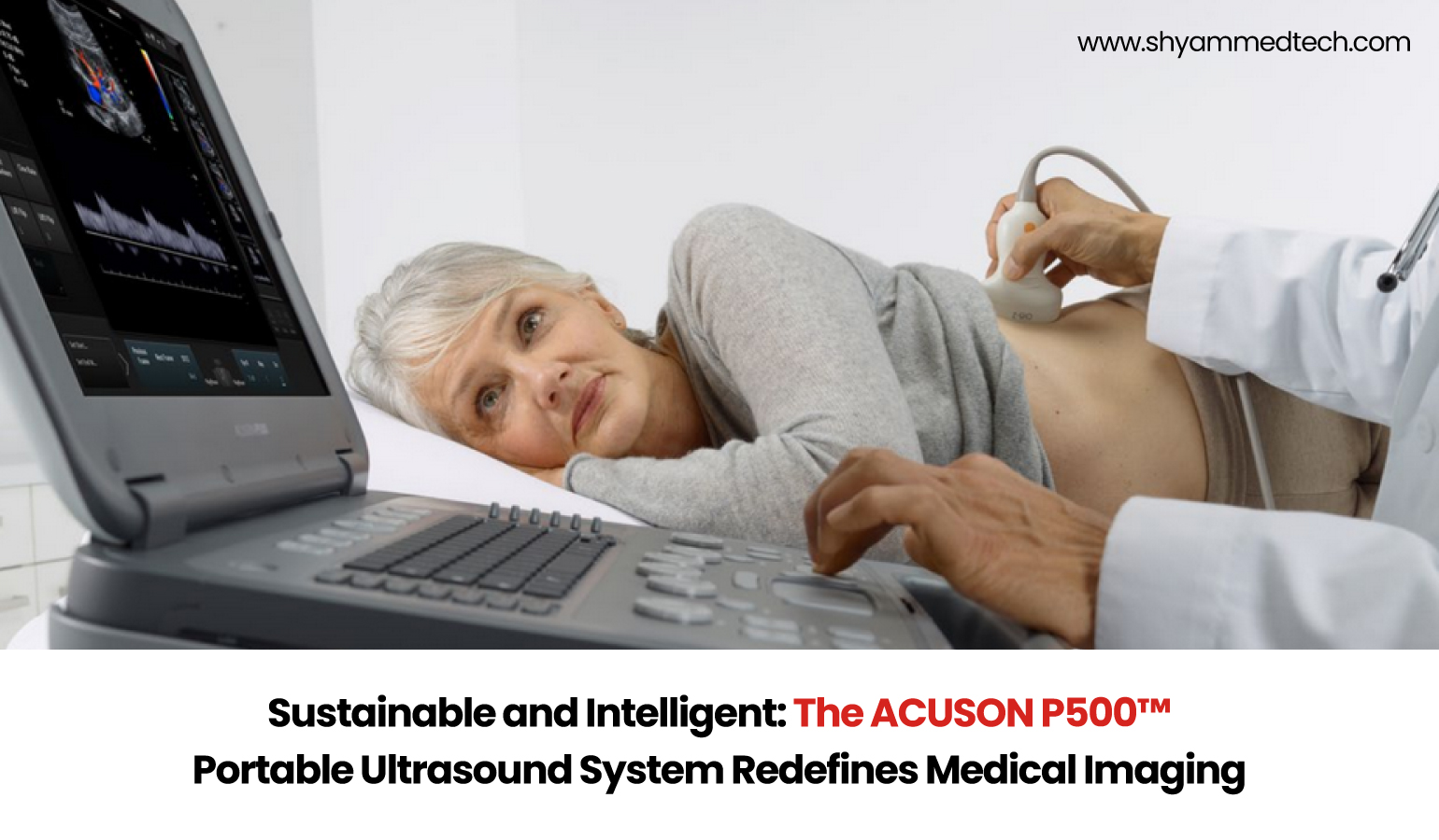 Sustainable and Intelligent: The ACUSON P500™ Portable Ultrasound System Redefines Medical Imaging